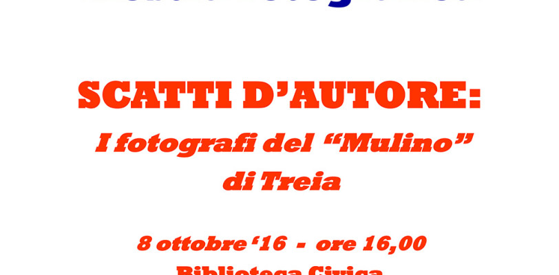 Mostra di fotografie:  SCATTI D’AUTORE: i fotografi del “Mulino” di Treia